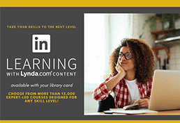 Text reads take your skills to the next level. Learning with Lynda.com content available with your library card. Choose from more than 12,000 expert-led courses designed for any skill level. Photo to the right is a woman sitting in a kitchen at a table with a laptop. She is holding a cup of coffee resting her chin in her right hand while her elbow rest on her knee.