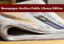 view of the side of a newspaper on a table. Banner reads Newspaper Archive Public Library Edition 