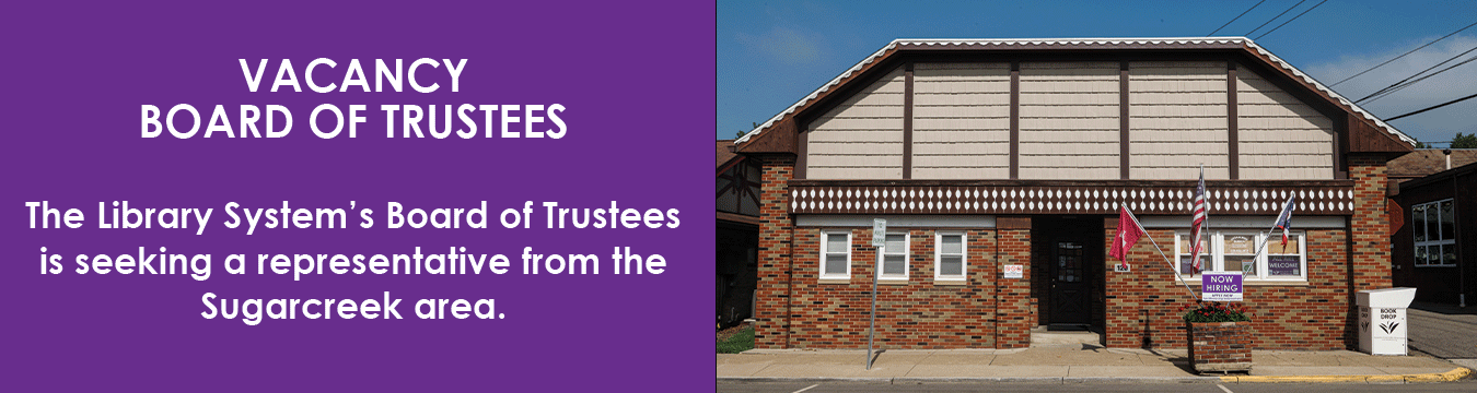 image of the entrance to our Sugarcreek Branch. Text reads Vacancy Board of Trustees. The Library System's Board of Trustees is seeking a representative from the Sugarcreek area. 