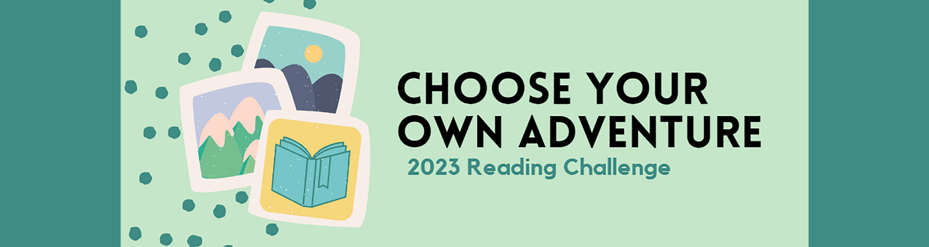 text reads Choose Your Own Adventure 2023 Reading Challenge. Images include graphics of a blue book, snow caped mountains, and rolling hills with a yellow sun. These all appear like stickers on a pale green background with dark green dots surrounding the stickers.